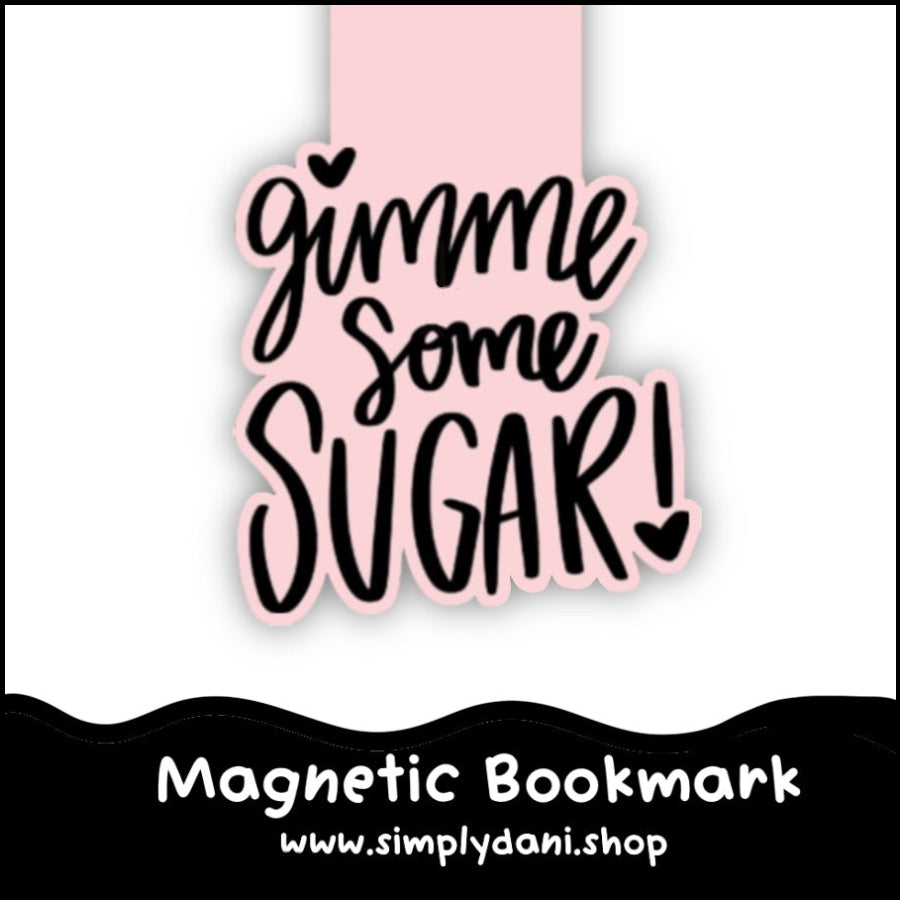 Magnetic bookmark with 'Gimme Some Sugar!' text on a pink background